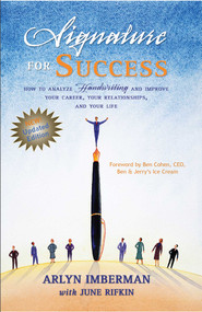 Signature for Success (How to Analyze Handwriting and Improve Your Career, Your Relationships, and Your Life) by Arlyn Imberman, 9781884956843