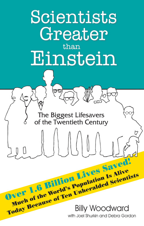 Scientists Greater Than Einstein (The Biggest Lifesavers of the Twentieth Century) by Billy Woodward, 9781884956874
