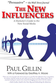 New Influencers (A Marketer's Guide to the New Social Media) by Paul Gillin, Fred Whelan, 9781884956942