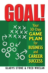 Goal! (Your 30-Day Game Plan for Business and Career Success) by Gladys Stone, Fred Whelan, 9781884956959
