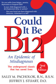 Could It Be B12? (An Epidemic of Misdiagnoses) by Sally Pacholok, Lee Baca, 9781884995699