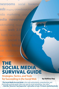 The Social Media Survival Guide (Strategies, Tactics, and Tools for Succeeding in the Social Web) by Deltina Hay, 9781884995705