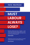 Must Labour Always Lose? by Denis  MacShane, 9781910461532