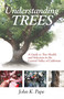 Understanding Trees (A Guide to Tree Health and Selection in the Central Valley of California) by John K Pape, 9781933502052