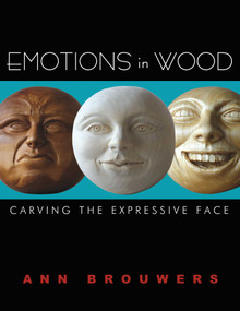 Emotions in Wood (Carving the Expressive Face) by Ann Brouwers, 9781933502168