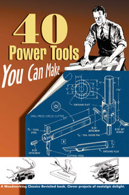 40 Power Tools You Can Make by Elman Wood, 9781933502205