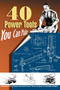 40 Power Tools You Can Make by Elman Wood, 9781933502205