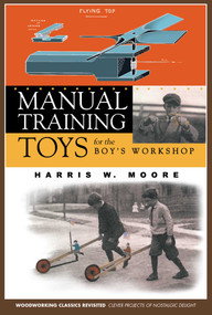 Manual Training Toys for the Boy's Workshop by Harris W Moore, 9781933502250