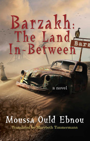 Barzakh: The Land In-Between by Moussa Ould Ebnou, 9781957810003