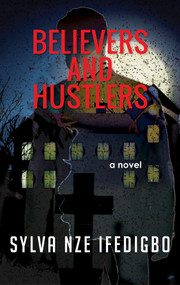 Believers and Hustlers by Sylva Nze Ifedigbo, 9781957810027