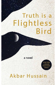 Truth is a Flightless Bird by Akbar Hussain, 9781957810034