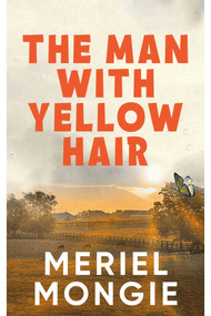 The Man with Yellow Hair by Meriel Mongie, 9781957810119