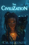 The Civilization by K.M Mckenzie, 9781957810225