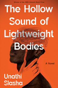 The Hollow Sound of Lightweight Bodies by Unathi Slasha, 9781957810485
