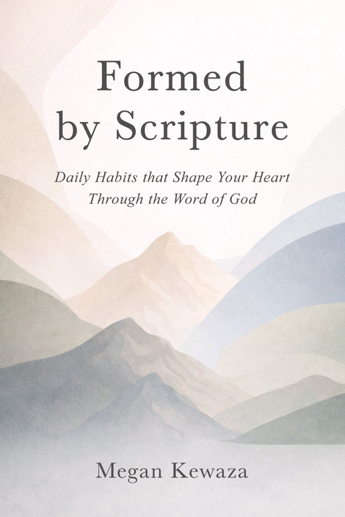 Formed by Scripture (Daily Habits that Shape Your Heart Through the Word of God) by Megan Kewaza, 9798895741214