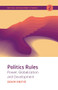 Politics Rules (Power, Globalization and Development) by Adam Sneyd, 9781773630922