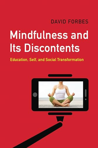 Mindfulness and Its Discontents (Education, Self, and Social Transformation) by David Forbes, 9781773631165