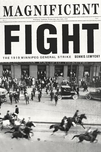 Magnificent Fight (The 1919 Winnipeg General Strike) by Dennis Lewycky, 9781773630977