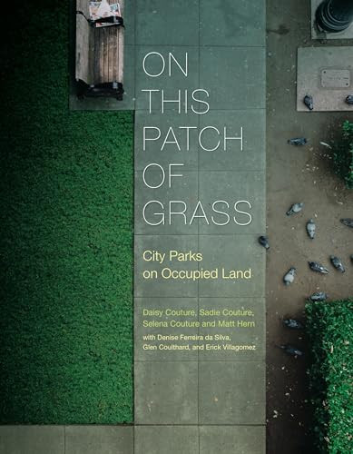 On This Patch of Grass (City Parks on Occupied Land) by Matt Hern, Selena Couture, Daisy Couture, Sadie Couture, 9781773630700