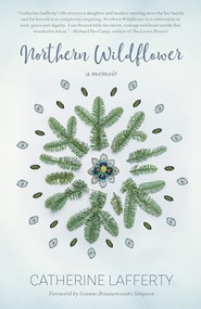 Northern Wildflower by Catherine Lafferty, Leanne Betasamosake Simpson, 9781773630403