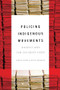 Policing Indigenous Movements (Dissent and the Security State) by Andrew Crosby, Jeffrey Monaghan, 9781773630120