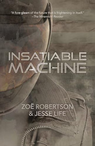 Insatiable Machine by Zoë Robertson, Jesse Life, 9781773630175