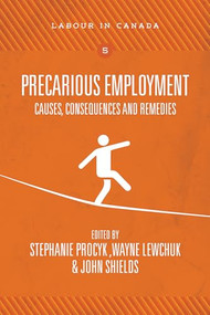 Precarious Employment (Causes, Consequences and Remedies) by Stephanie Procyk, Wayne Lewchuk, John Shields, 9781552669822