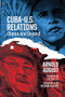 Cuba-U.S. Relations (Obama and Beyond) by Arnold August, 9781552669655