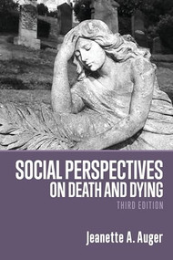 Social Perspectives on Death and Dying, 3rd Edition by Jeanette Auger, 9781773631837