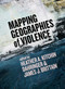 Mapping Geographies of Violence by Heather A. Kitchin Dahringer, James J. Brittain, 9781552669747