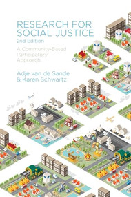 Research for Social Justice, 2nd Edition (A Community-Based Participatory Approach) by Adje van de Sande, Karen Schwartz, 9781552668788