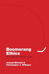 Boomerang Ethics (How Racism Affects Us All) by Joseph Mensah, Christopher J. Williams, 9781552668863