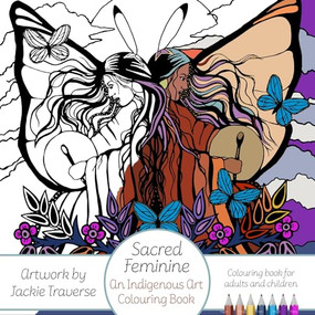 Sacred Feminine (An Indigenous Art Colouring Book) by Jackie Traverse, 9781552669198