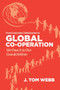 From Corporate Globalization to Global Co-operation (We Owe It to Our Grandchildren) by Tom Webb, 9781552668726