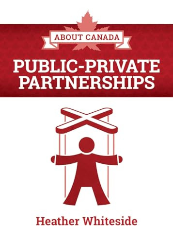 About Canada: Public-Private Partnerships by Heather Whiteside, 9781552668962