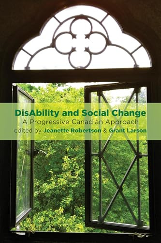 Disability and Social Change (A Progressive Canadian Approach) by Jeanette Robertson, Grant Larson, 9781552668139