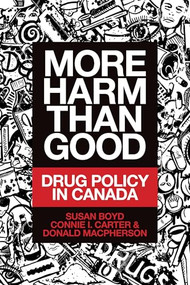 More Harm Than Good (Drug Policy in Canada) by Susan C. Boyd, Connie I. Carter, Donald MacPherson, 9781552668504