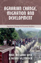Agrarian Change, Migration and Development by Henry Veltmeyer, Raúl Delgado Wise, 9781552668122