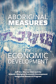 Aboriginal Measures for Economic Development by Jeff Orr, Warren Weir, 9781552665916