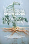 Aboriginal Knowledge for Economic Development by Atlantic Aboriginal Economic Development Integrated Research Program  AAEDIRP, David Newhouse, Jeff Orr, 9781552665886