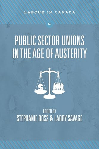 Public Sector Unions in the Age of Austerity by Stephanie Ross, Larry Savage, 9781552665848
