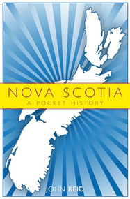Nova Scotia (A Pocket History) by John Reid, 9781552663257
