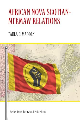 African Nova Scotian - Mi'kmaw Relations by Paula C. Madden, 9781552663233