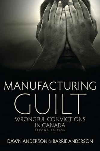 Manufacturing Guilt (2nd edition) (Wrongful Convictions in Canada) by Barrie Anderson, Dawn Anderson, 9781552662687