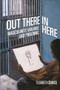 Out There/In Here (Masculinity, Violence and Prisoning) by Elizabeth Comack, 9781552662588