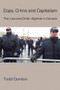 Cops, Crime and Capitalism (The Law and Order Agenda in Canada) by Todd Gordon, 9781552661857