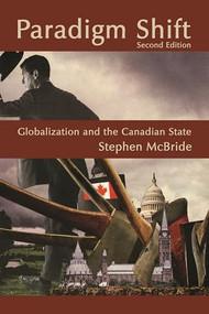 Paradigm Shift, 2nd edition (Globalization and the Canadian State) by Stephen McBride, 9781552661628
