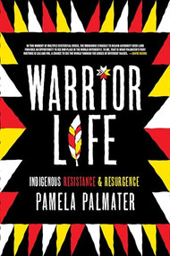 Warrior Life (Indigenous Resistance and Resurgence) by Pamela Palmater, 9781773632902