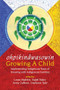 ohpikinâwasowin / Growing a Child (Implementing Indigenous Ways of Knowing with Indigenous Families) by Leona Makokis, Ralph Bodor, Avery Calhoun, Stephanie Tyler, 9781773632278