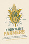 Frontline Farmers (How the National Farmers Union Resists Agribusiness and Creates Our New Food Future) by Annette Aurélie Desmarais, 9781773631738
